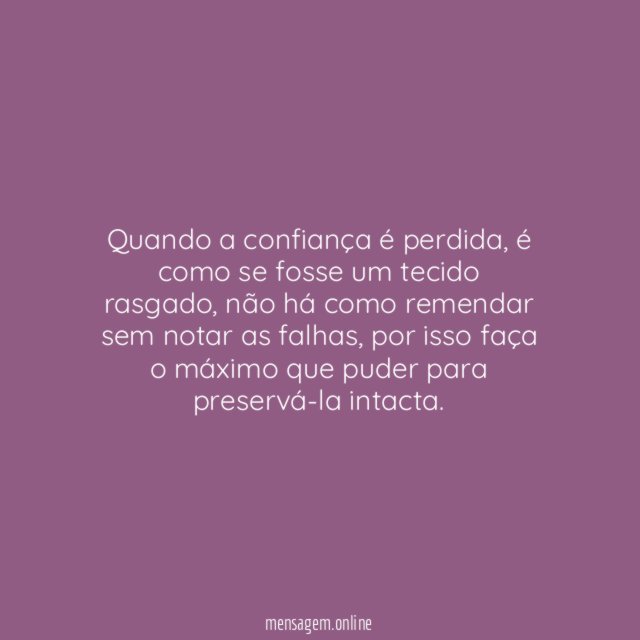 Não há como remendar uma confiança rasgada