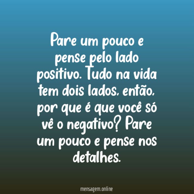 Pense pelo lado positivo