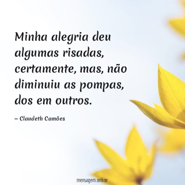 Minha alegria deu algumas risadas
