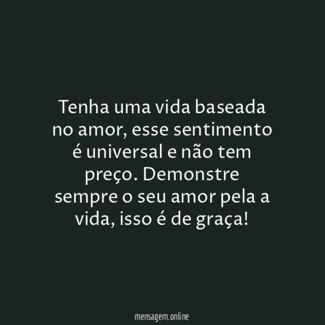Viva a sua vida baseada no amor