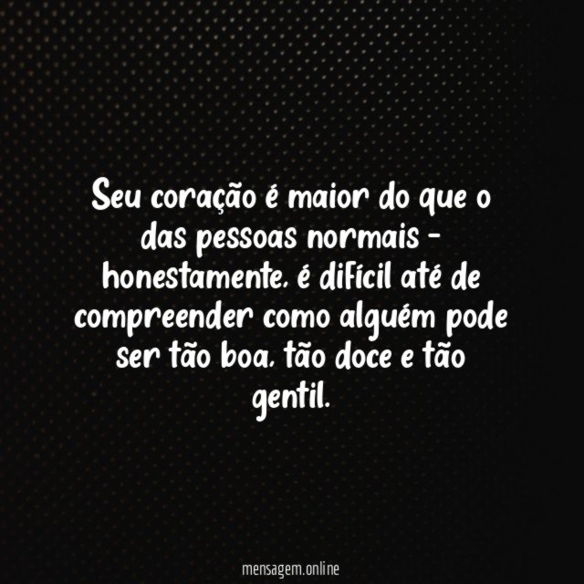 Seu coração é enorme