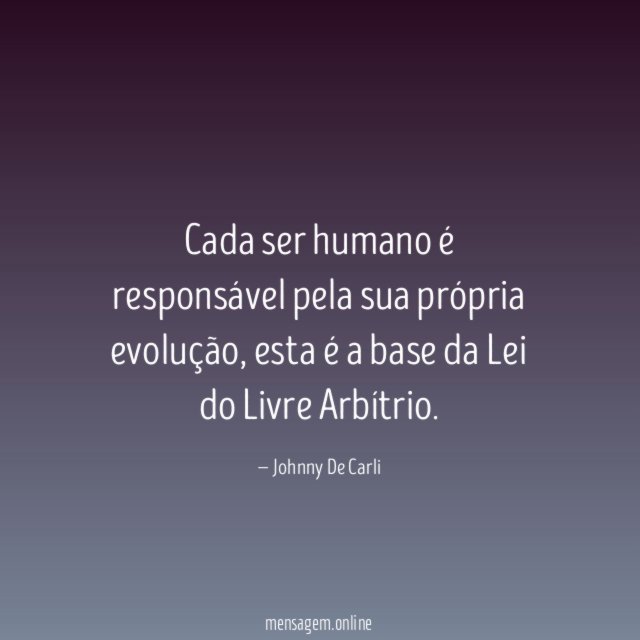 Cada ser humano é responsável pela sua própria evolução