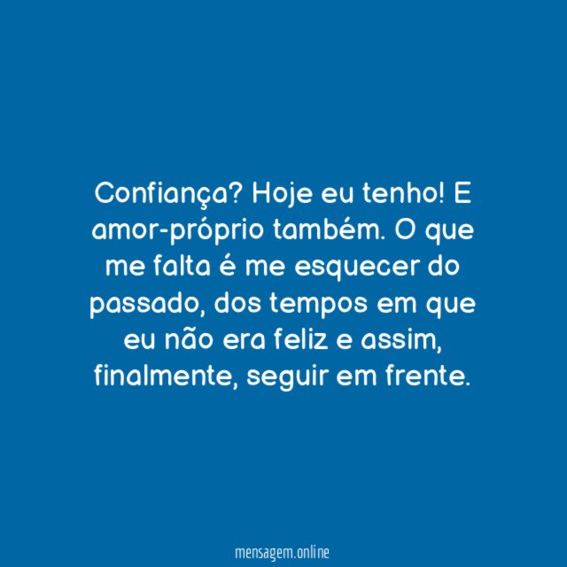 Confiança? Hoje eu tenho!