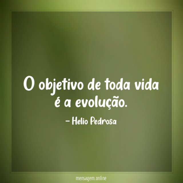 O objetivo de toda vida é a evolução