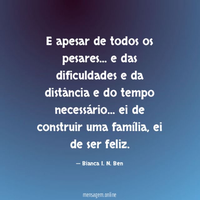 E apesar de todos os pesares