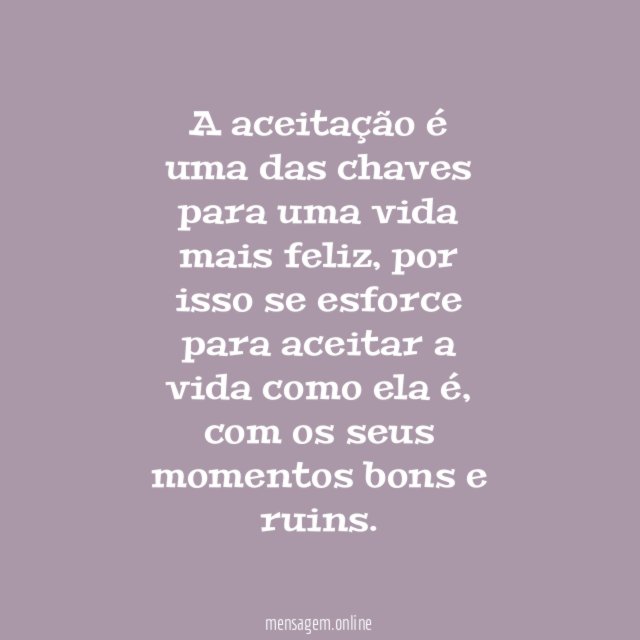 Aceite a vida como ela é