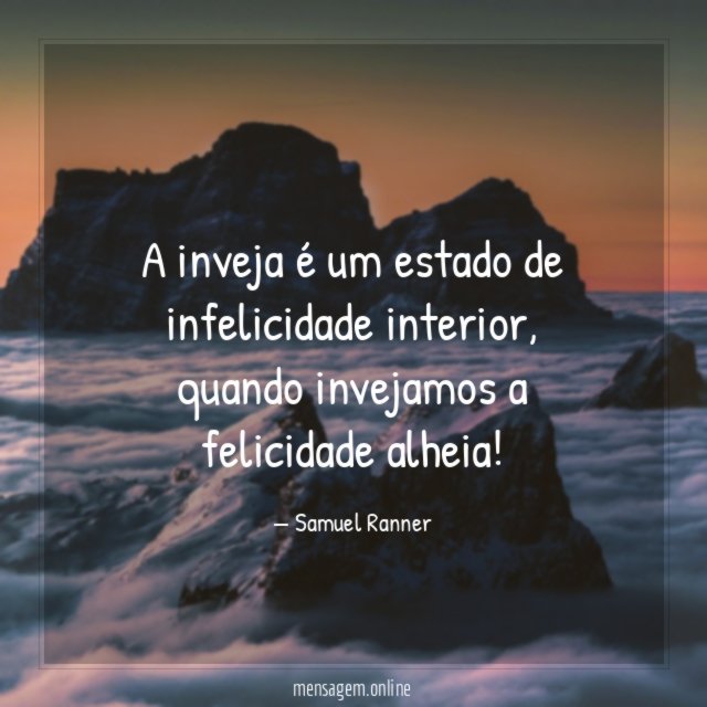 A inveja é um estado de infelicidade interior