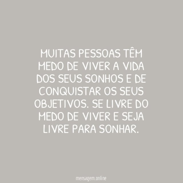 Não tenha medo de viver