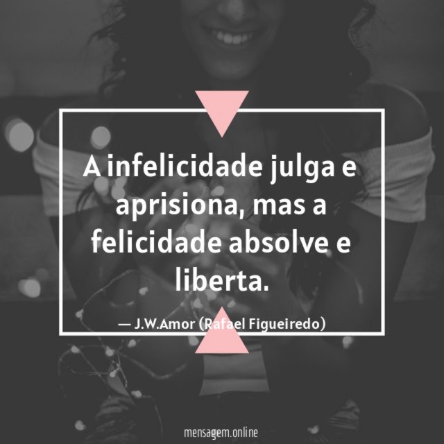 A infelicidade julga e aprisiona