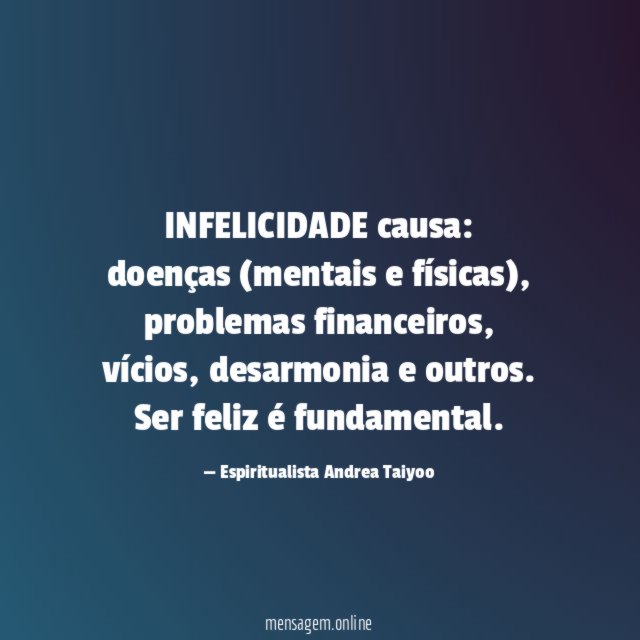 INFELICIDADE causa