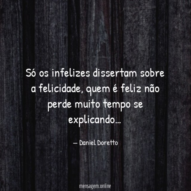 Só os infelizes dissertam sobre a felicidade