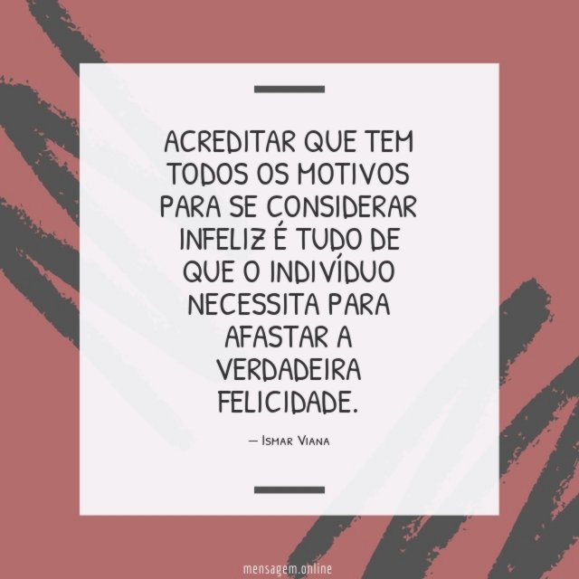 Acreditar que tem todos os motivos para se