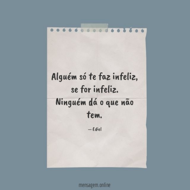 Alguém só te faz infeliz
