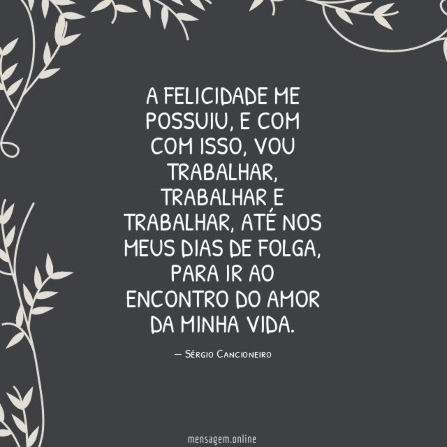 A felicidade me possuiu