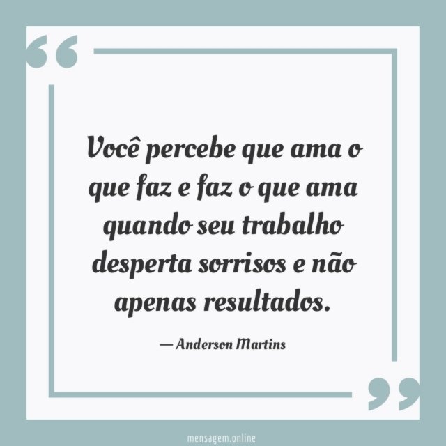Você percebe que ama o que faz