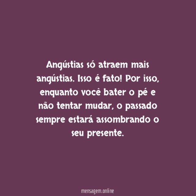 Angústias atraem mais angústias