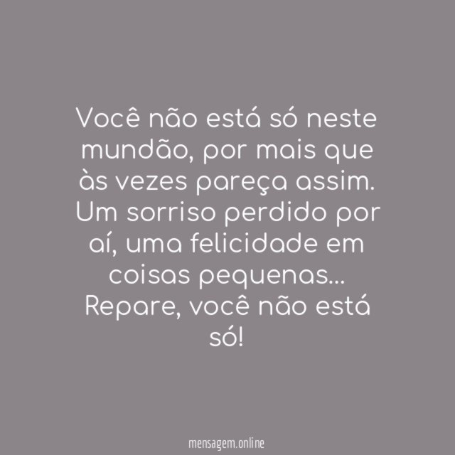 Você não está só