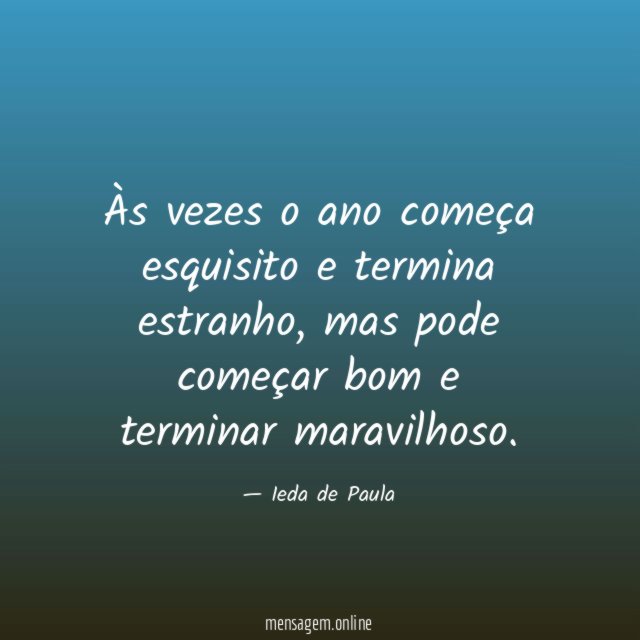 Às vezes o ano começa esquisito e termina estranho