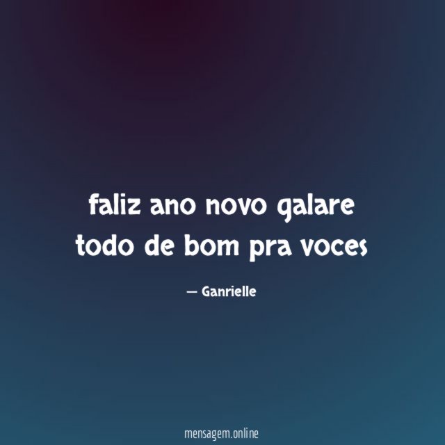 faliz ano novo galare todo de bom pra voces