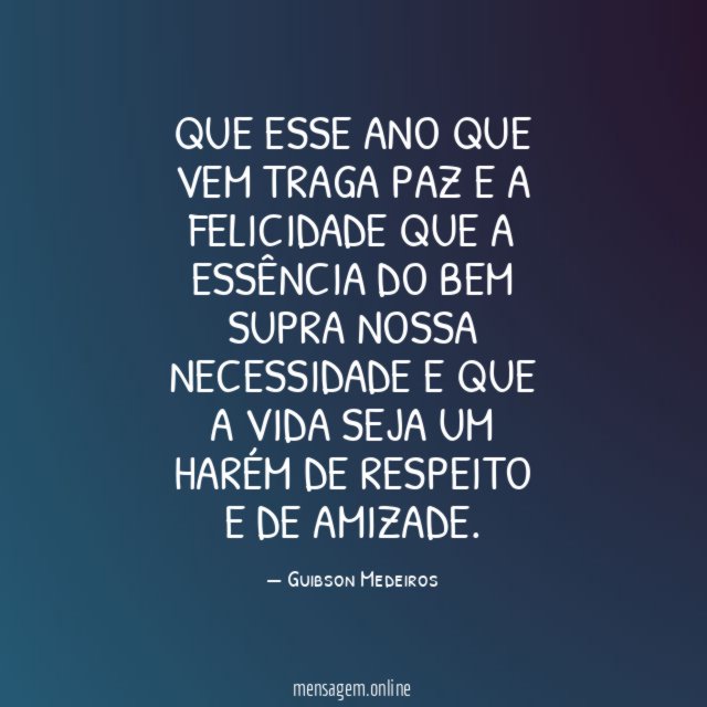 Que esse ano que vem traga paz e a
