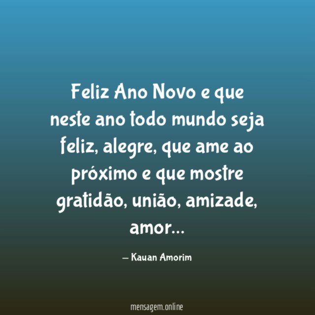 Feliz Ano Novo e que neste ano todo mundo seja feliz