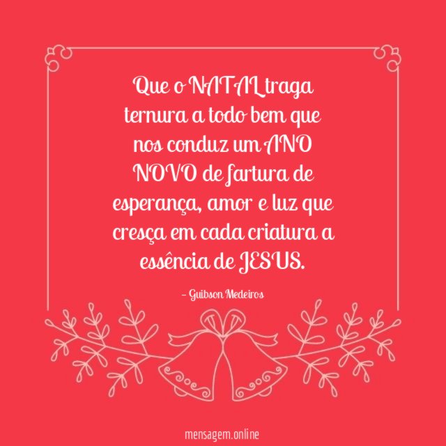 Que o NATAL traga ternura a todo bem que