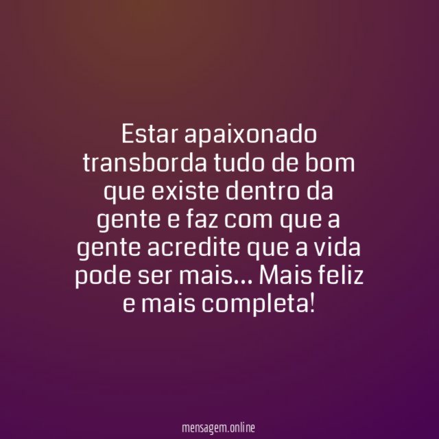 Estar apaixonado transborda a gente
