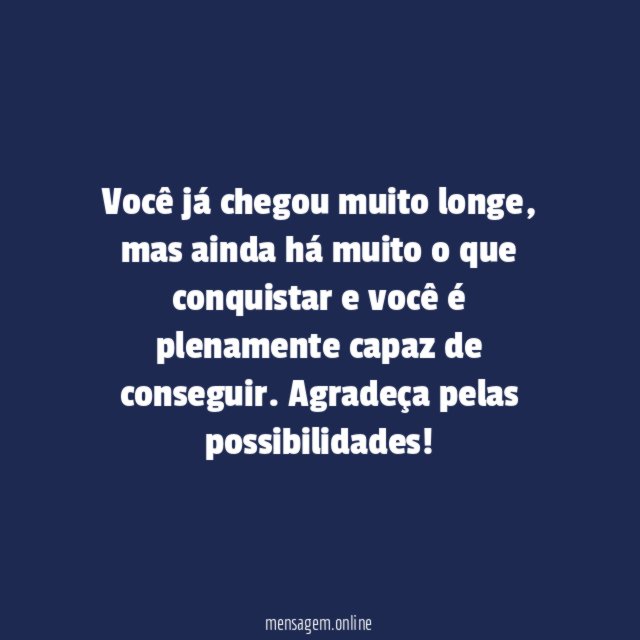 Você ainda conquistará muitas coisas