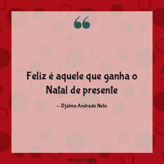 Feliz é aquele que ganha o Natal de presente