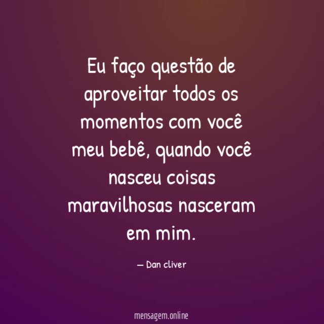 Eu faço questão de aproveitar todos os momentos com
