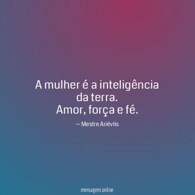 A mulher é a inteligência da terra