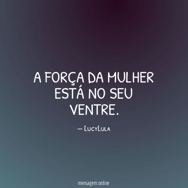 A força da Mulher está no seu ventre