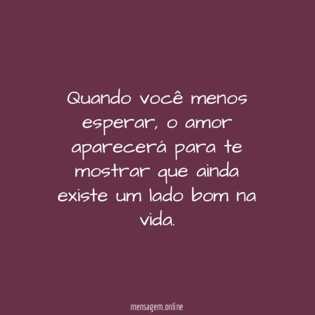 Quando você menos esperar…