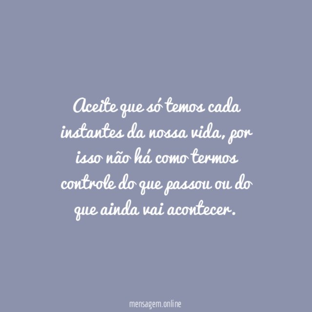 Só temos cada instante