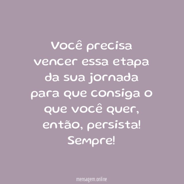 Você precisa vencer isso