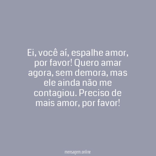 Mais amor, por favor!