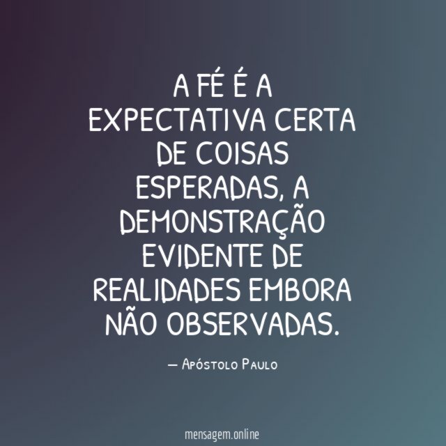 A fé é a expectativa certa de coisas esperadas