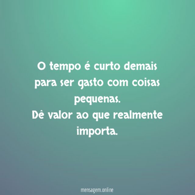 O tempo é curto