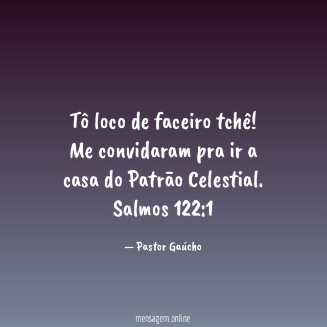 Tô loco de faceiro tchê