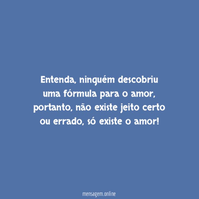 Não existe fórmula para amar!