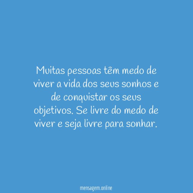 Não tenha medo de viver