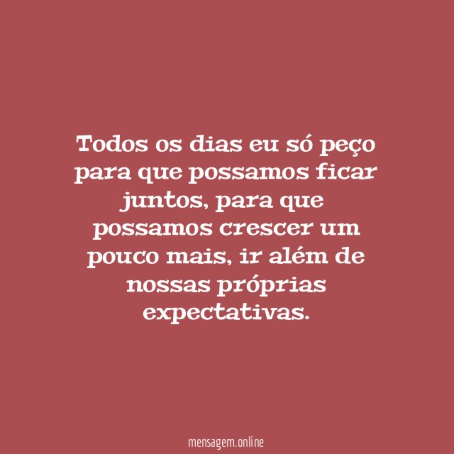 Quero só que possamos continuar assim