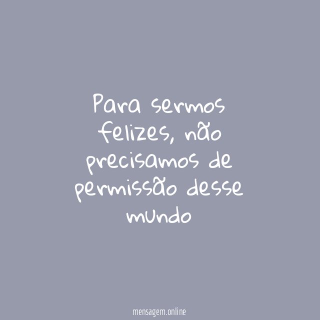 Viva o que te faz bem