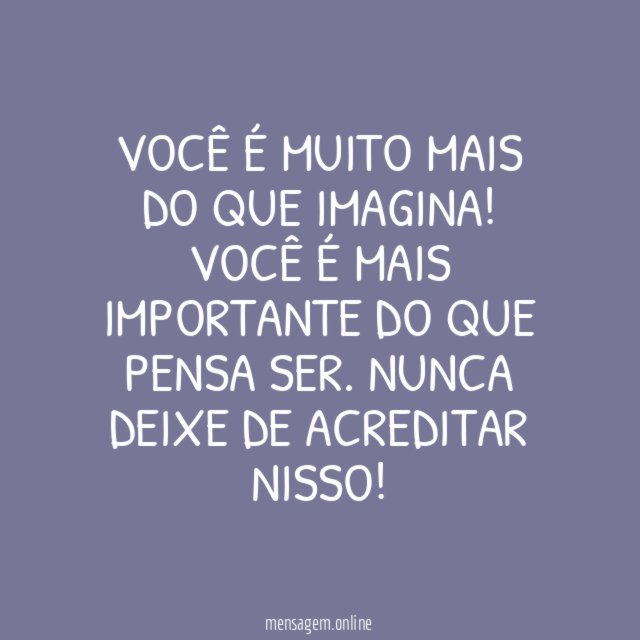 Você é maior do que pensa…