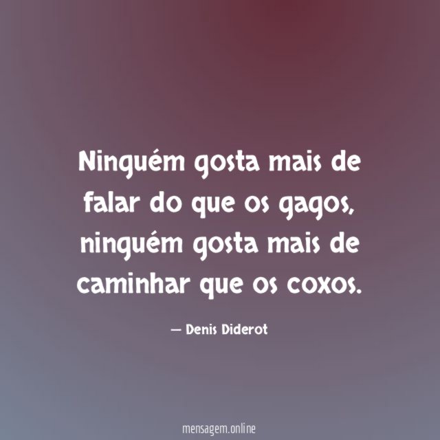 Ninguém gosta mais de falar do que os gagos