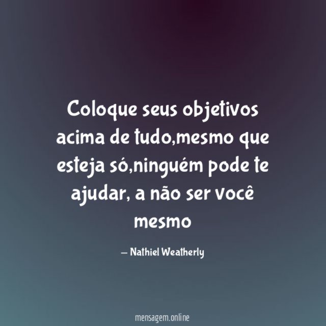 Coloque seus objetivos acima de tudo