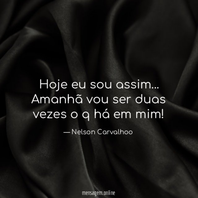 Hoje eu sou assim