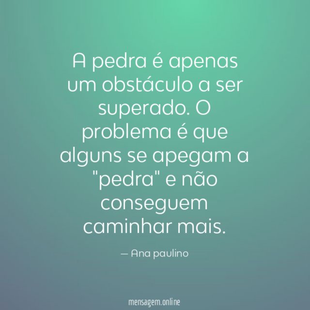 A pedra é apenas um obstáculo a ser superado