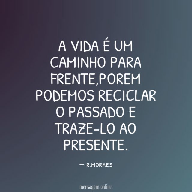A vida é um caminho para frente