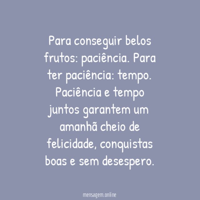 A paciência e o tempo juntos